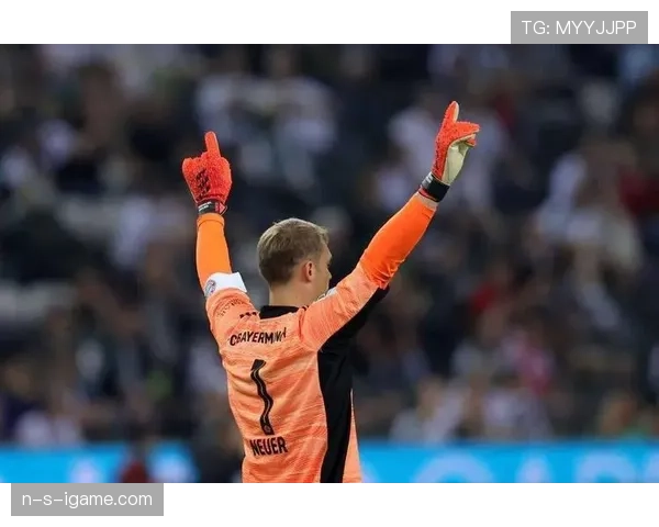 诺伊尔：门将中的传球大师，持续重新定义门将参与度展现稳健表现