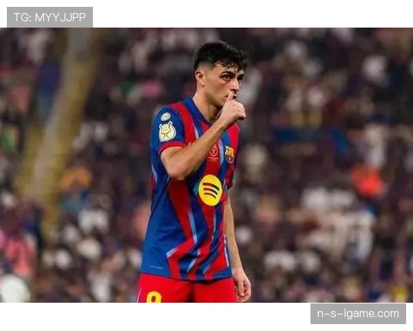 佩德里巴萨2025表现稳健，状态持续提升